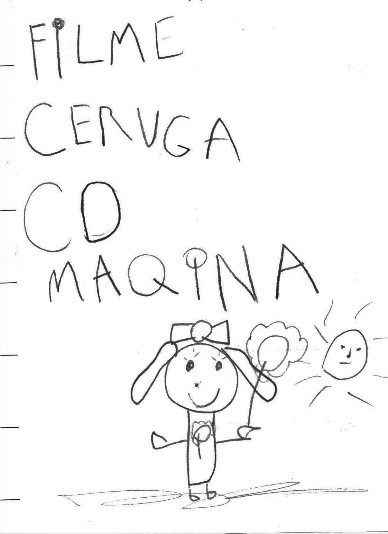 Ilustração produzida por Teresa, de 5 anos. Há uma menina com laço na camisa segurando uma flor. Do seu lado esquerdo foi desenhado um sol com traços infantis. Acima da imagem, está escrito de cima para baixo "Filme", "Ceruga", "Co" e "Maqina". Fim da descrição.